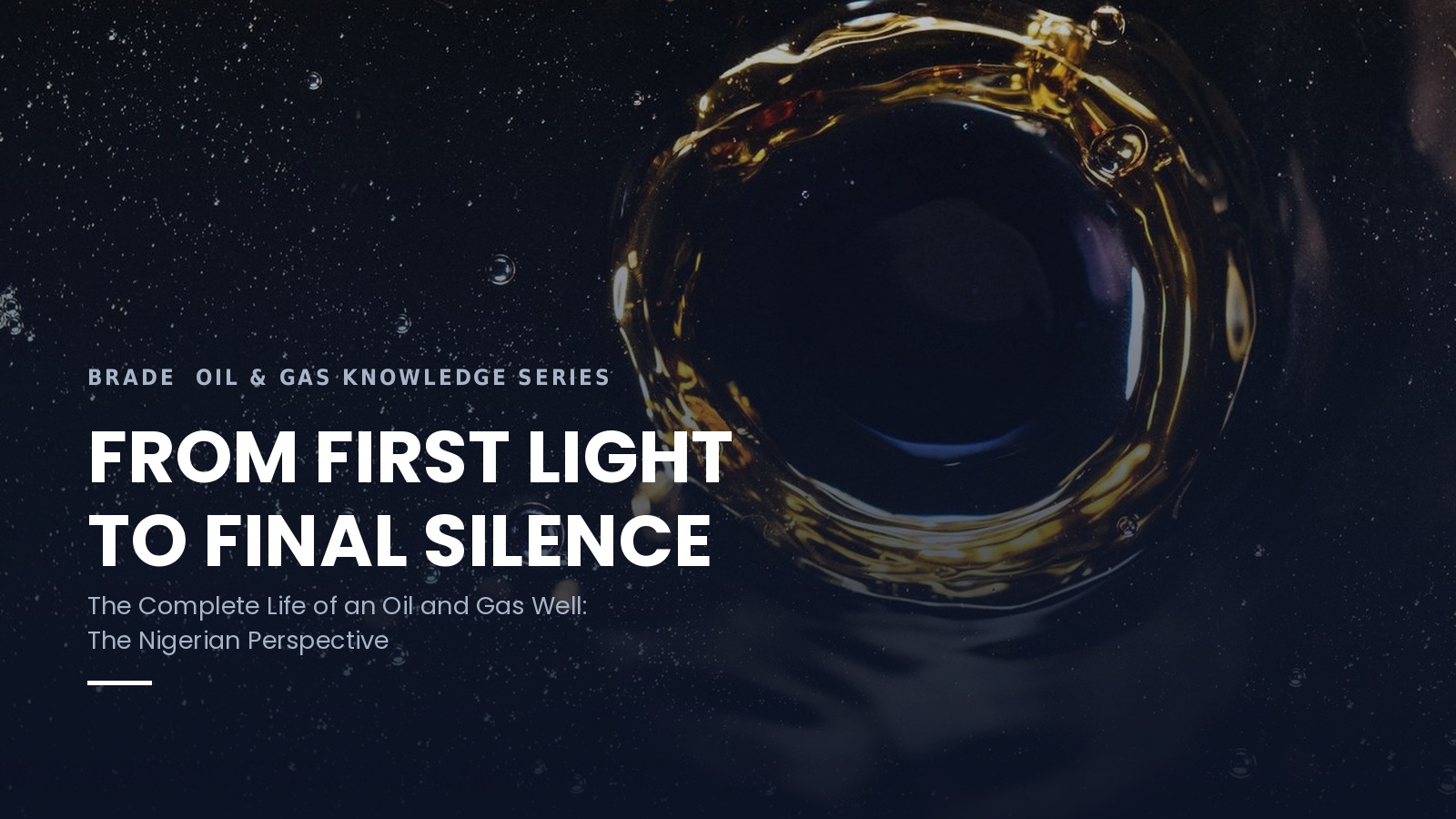 From First Light to Final Silence — The Complete Life of an Oil and Gas Well
